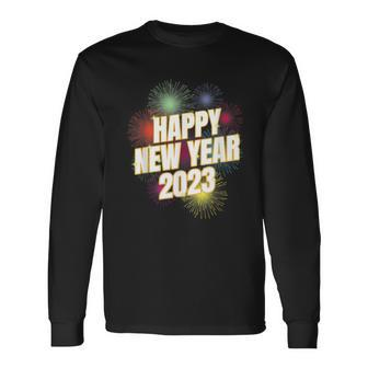 Happy New Year 2023 New Years Eve Fireworks Party Supplies Long Sleeve T-Shirt - Thegiftio UK