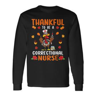 Happy Thanksgiving Day Thankful To Be A Correctional Nurse Men Women Long Sleeve T-Shirt T-shirt Graphic Print - Thegiftio UK