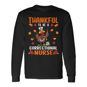 Happy Thanksgiving Day Thankful To Be A Correctional Nurse V2 Men Women Long Sleeve T-Shirt T-shirt Graphic Print - Thegiftio UK