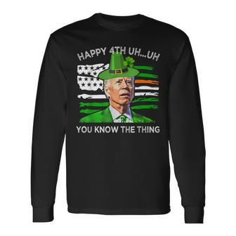 Happy Uh You Know The Thing Joe Biden St Patricks Day Long Sleeve T-Shirt T-Shirt | Mazezy