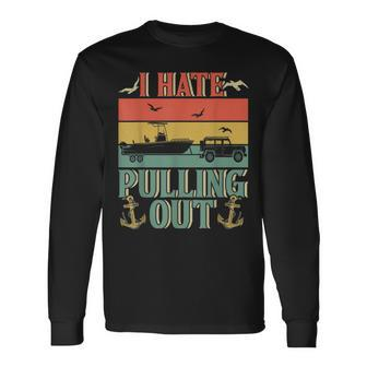 I Hate Pulling Out Boating Captain Vintage Long Sleeve T-Shirt T-Shirt | Mazezy CA