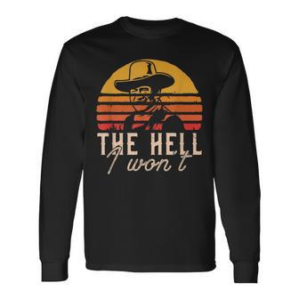 The Hell I Wont Quote Retro Vintage Long Sleeve T-Shirt T-Shirt | Mazezy AU