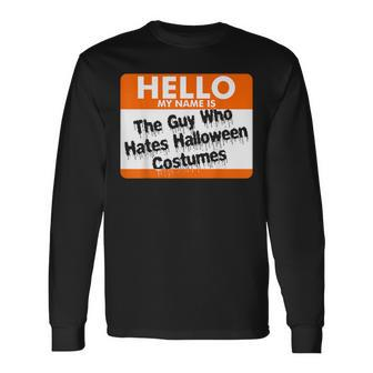 Hello My Name Is The Guy Who Hates Halloween Costumes V3 Men Women Long Sleeve T-Shirt T-shirt Graphic Print - Thegiftio UK