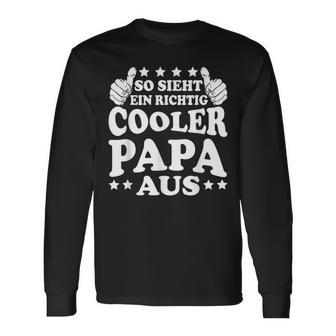 Herren So Sieht Ein Richtig Cooler Papa Aus Vatertag Mann Langarmshirts - Seseable