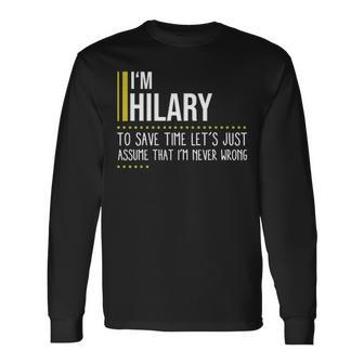Hilary Name Im Hilary Im Never Wrong Long Sleeve T-Shirt - Seseable