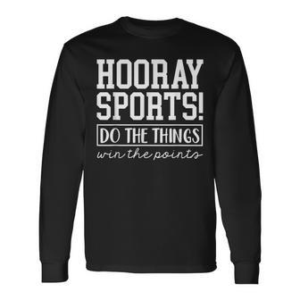 Hooray Sports Do The Thing Win The Points Sports Long Sleeve T-Shirt - Seseable