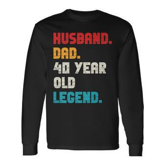 Husband Dad 40-Year-Old Legend 40Th Birthday For Him Long Sleeve T-Shirt - Seseable