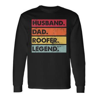 Husband Dad Roofer Legend Roofing Fathers Day Long Sleeve T-Shirt - Thegiftio UK
