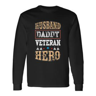Im A Husband Dad Veteran Hero My Daddy The Legend Long Sleeve T-Shirt - Monsterry UK