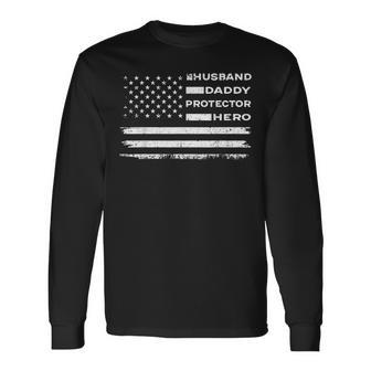 Husband Daddy Protector Hero Us American Flag Fathers Day Long Sleeve T-Shirt T-Shirt | Mazezy