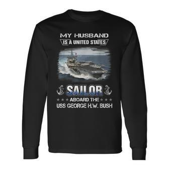 My Husband Is Sailor Aboard The Uss George HW Bush Cvn 77 Long Sleeve T-Shirt - Seseable