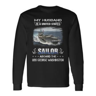 My Husband Is A Sailor Aboard Uss George Washington Cvn 73 Long Sleeve T-Shirt - Seseable