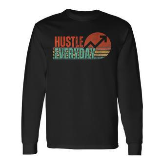 Hustle Everyday Work Hard Successful Entrepreneur Long Sleeve T-Shirt T-Shirt | Mazezy CA
