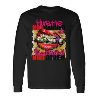 Hustle Not Handed Earned Not Given Long Sleeve T-Shirt T-Shirt | Mazezy UK