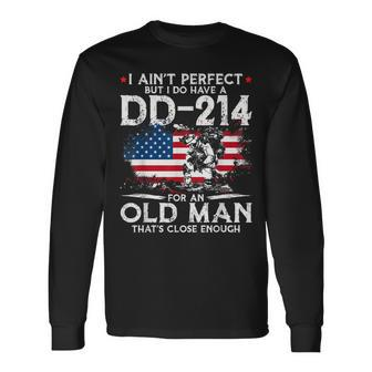 I Aint Perfect But I Do Have A Dd-214 For An Old Man Gift Men Women Long Sleeve T-shirt Graphic Print Unisex - Seseable