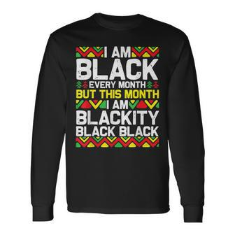 I Am Black Every Month Blackity Black Pride History Month Men Women Long Sleeve T-shirt Graphic Print Unisex - Seseable
