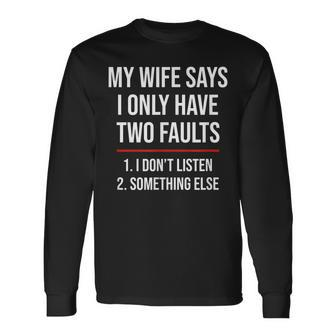 I Only Have Two Faults Funny Husband V2 Men Women Long Sleeve T-shirt Graphic Print Unisex - Seseable