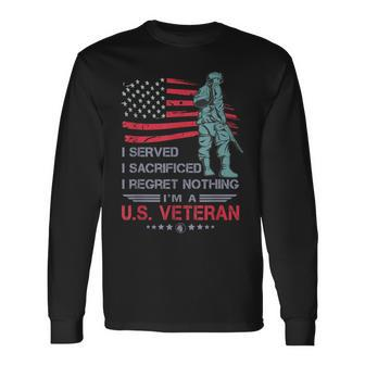 I Served I Sacrificed I Regret Nothing Im A US Veteran Men Women Long Sleeve T-shirt Graphic Print Unisex - Seseable