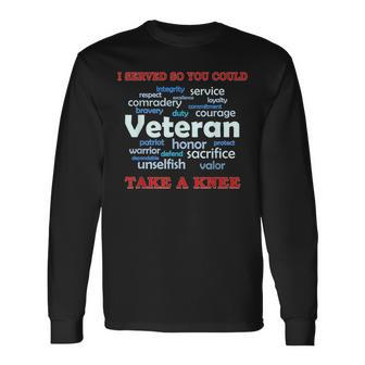 I Served So You Could Take A Knee Veteran Sacrifice Men Women Long Sleeve T-shirt Graphic Print Unisex - Seseable