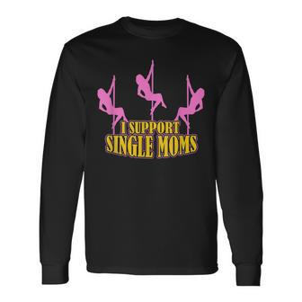 I Support Single Moms Mens Divorce Party Men Women Long Sleeve T-shirt Graphic Print Unisex - Seseable