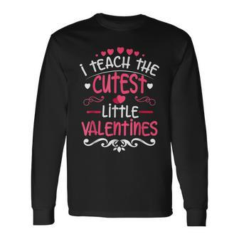 I Teach The Cutest Little Valentines Teacher Valentine Day Men Women Long Sleeve T-shirt Graphic Print Unisex - Seseable