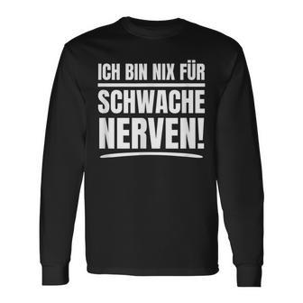 Ich Bin Nix Für Schwache Nerven Langarmshirts - Seseable