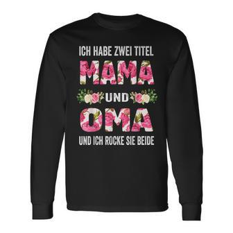 Ich Habe Zwei Titel Mama Und Oma Und Inch Rocke Sie Beide Langarmshirts - Seseable