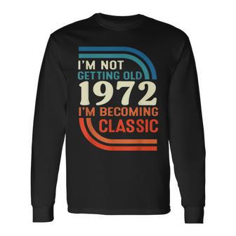 Ich Werde Nicht Alt Ich Werde Klassisch Vintage 1972 Langarmshirts - Seseable