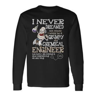 Id Be A Grumpy Old Chemical Engineer T Long Sleeve T-Shirt | Mazezy
