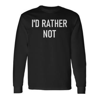 Id Rather Not Funny Jokes Sarcastic Sayings Men Women Long Sleeve T-shirt Graphic Print Unisex - Seseable