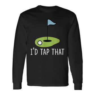 Id Tap That Sarcasm Gag Best Golf Joke Set Idea Long Sleeve T-Shirt T-Shirt | Mazezy