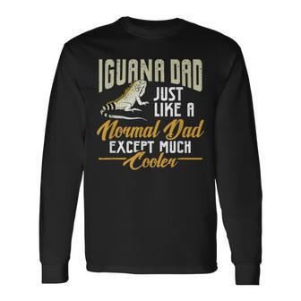 Iguana Dad Just Like A Normal Dad Except Much Cooler Long Sleeve T-Shirt T-Shirt | Mazezy