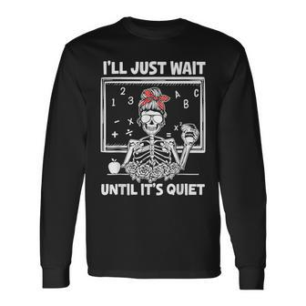 Ill Just Wait Until Its Quiet Teacher Lazy Halloween Meme Men Women Long Sleeve T-Shirt T-shirt Graphic Print - Thegiftio UK