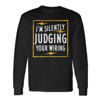 Im Silently Judging Your Wiring V2 Men Women Long Sleeve T-shirt Graphic Print Unisex - Seseable