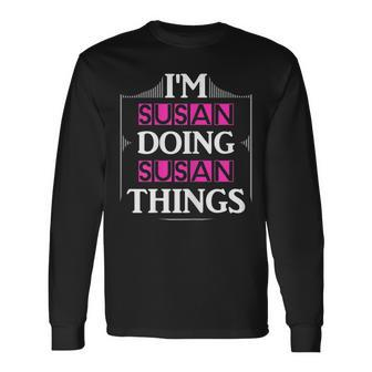 Im Susan Doing Susan Things Funny First Name Gift Men Women Long Sleeve T-shirt Graphic Print Unisex - Seseable