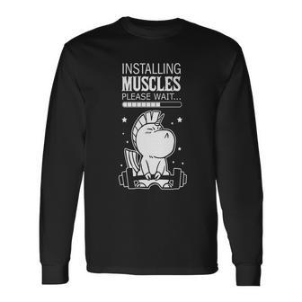 Installing Muscles Please Wait Long Sleeve T-Shirt - Seseable