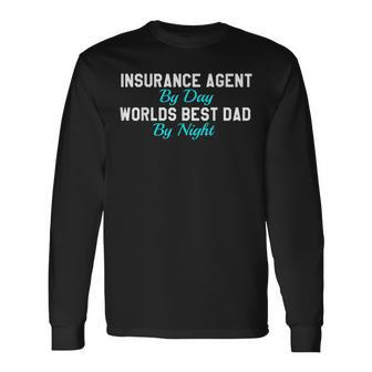 Insurance Agent By Day Worlds Best Dad By Night Long Sleeve T-Shirt T-Shirt | Mazezy