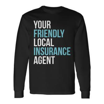 Insurance Broker Your Friendly Local Insurance Agent Long Sleeve T-Shirt - Seseable