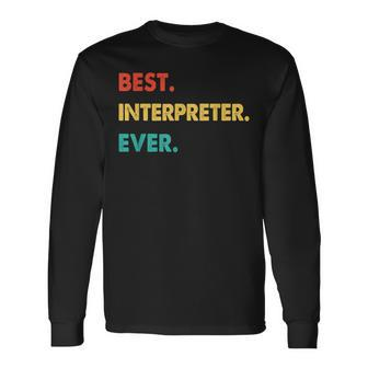 Interpreter Profession Retro Best Interpreter Ever Long Sleeve T-Shirt - Seseable