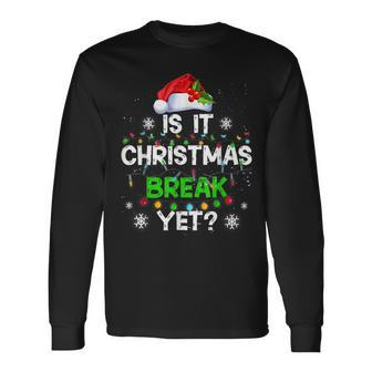 Is It Christmas Break Yet Christmas For Teacher Women Funny Men Women Long Sleeve T-shirt Graphic Print Unisex - Seseable