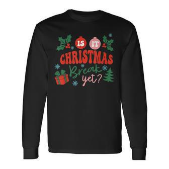 Is It Christmas Break Yet Christmas Gifts For Teacher Women Men Women Long Sleeve T-shirt Graphic Print Unisex - Seseable