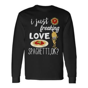 Italian Pasta Noodle I Just Freaking Love Spaghetti Macaroni Long Sleeve T-Shirt T-Shirt | Mazezy