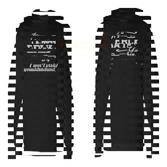 Its A Bartley Thing Bartley Name Gifts With Name Printed Bartley Men Women Long Sleeve T-shirt Graphic Print Unisex | Seseable UK