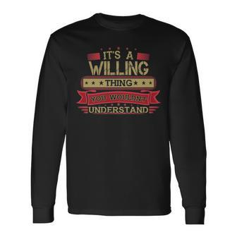 Its A Willing Thing You Wouldnt Understand Willing For Willing Men Women Long Sleeve T-shirt Graphic Print Unisex - Seseable