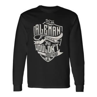 Its An Aleman Thing You Wouldnt Understand Classic Name Long Sleeve T-Shirt - Seseable
