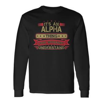 Its An Alpha Thing You Wouldnt Understand Alpha For Alpha Men Women Long Sleeve T-shirt Graphic Print Unisex - Seseable