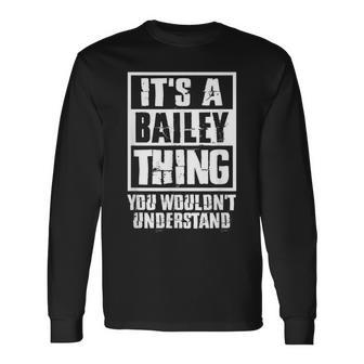 Its A Bailey Thing You Wouldnt Understand Long Sleeve T-Shirt - Seseable