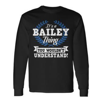 Its A Bailey Thing You Wouldnt Understand Name Long Sleeve T-Shirt - Seseable