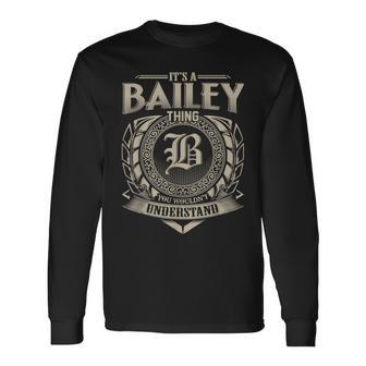 Its A Bailey Thing You Wouldnt Understand Name Vintage Long Sleeve T-Shirt - Seseable