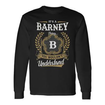 Its A Barney Thing You Wouldnt Understand Personalized Last Name Barney Crest Coat Of Arm Long Sleeve T-Shirt - Seseable